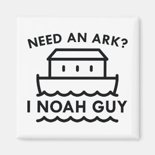 Need An Ark? I Noah Guy. Magnet