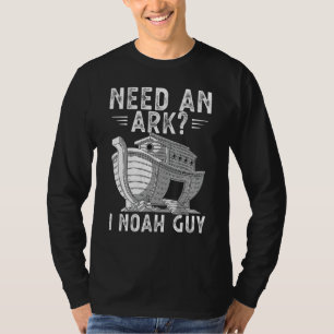Need An Ark I Noah Guy Noahs Ark Shirt Christian