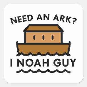 Need An Ark? I Noah Guy. Square Sticker