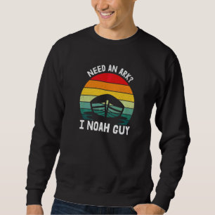 Need An Ark I Noah Guy Sunset Religious Christian Sweatshirt