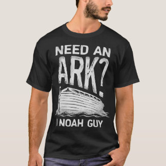 Need an Ark I Noah Guy T  Christian Pun Funny Humo T-Shirt