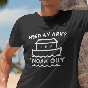 Need An Ark? I Noah Guy. T-Shirt