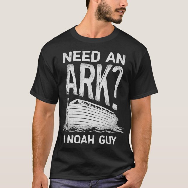 Need an Ark I Noah Guy T shirt Christian Pun Tee (Front)