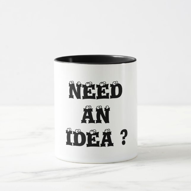 NEED AN IDEA ? MUG (Center)