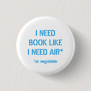 Need Books Like I Need Air 1 Inch Round Button