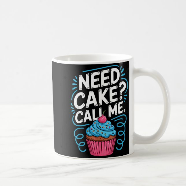Need Cake Call Me Funny Baking Quote For Home Bake Coffee Mug (Right)