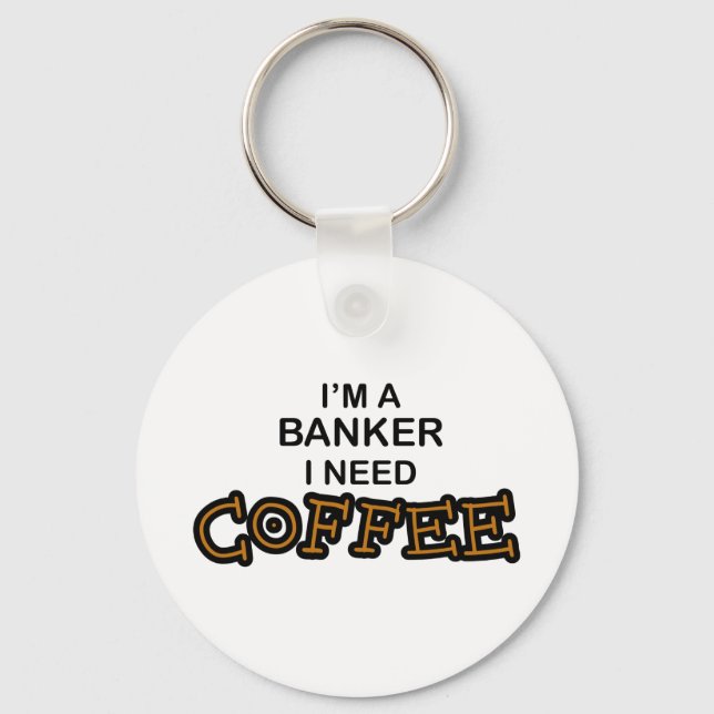 Need Coffee - Banker Keychain (Front)