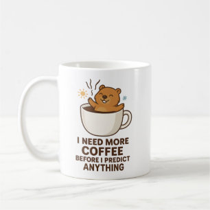Need Coffee Before Predict Anything Groundhog Day Mug