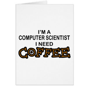 Need Coffee - Computer Scientist