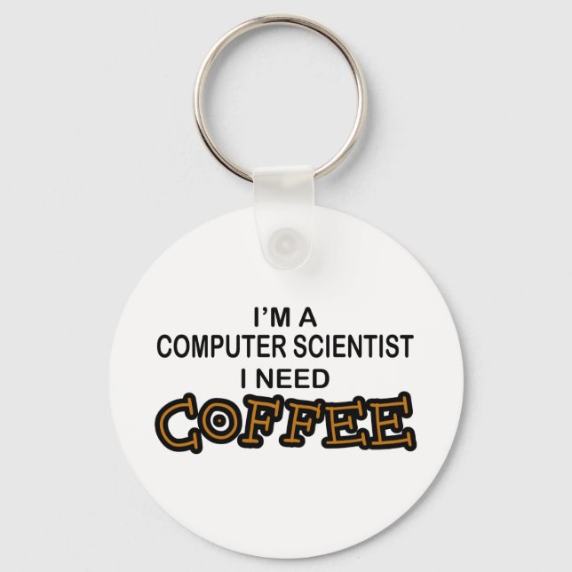 Need Coffee - Computer Scientist Keychain (Front)
