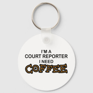 Need Coffee - Court Reporter Keychain