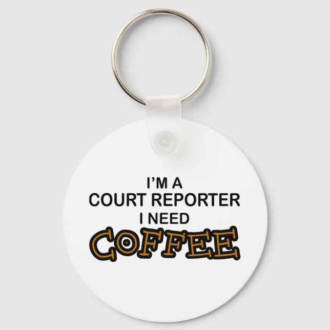 Need Coffee - Court Reporter Keychain (Front)