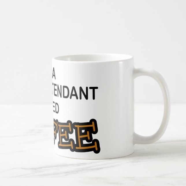 Need Coffee - Flight Attendant Mug (Right)