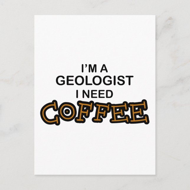 Need Coffee - Geologist Postcard (Front)