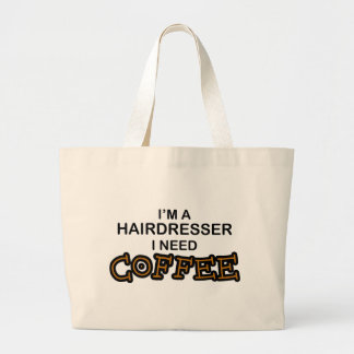 Need Coffee - Hairdresser Large Tote Bag