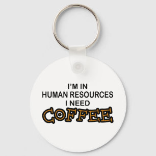 Need Coffee - Human Resources Keychain