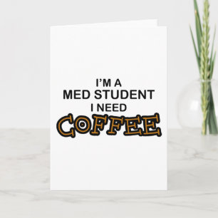 Need Coffee - Med Student Card