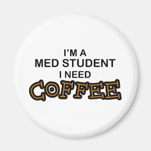 Need Coffee - Med Student Magnet