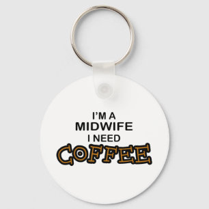 Need Coffee - Midwife Keychain