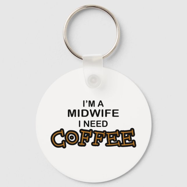 Need Coffee - Midwife Keychain (Front)