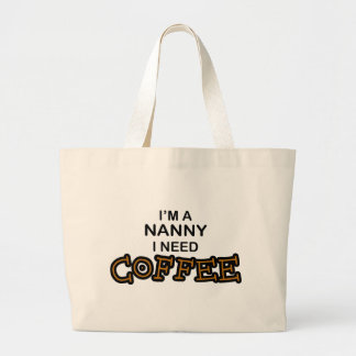 Need Coffee - Nanny Large Tote Bag