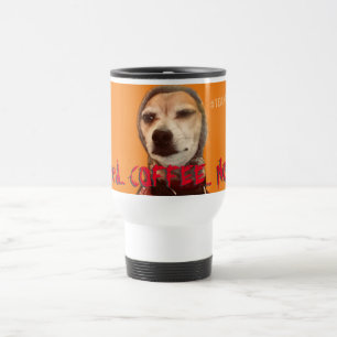 Need COFFEE NOW! Carlos B. Dog Travel Mug