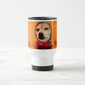 Need COFFEE NOW! Carlos B. Dog Travel Mug