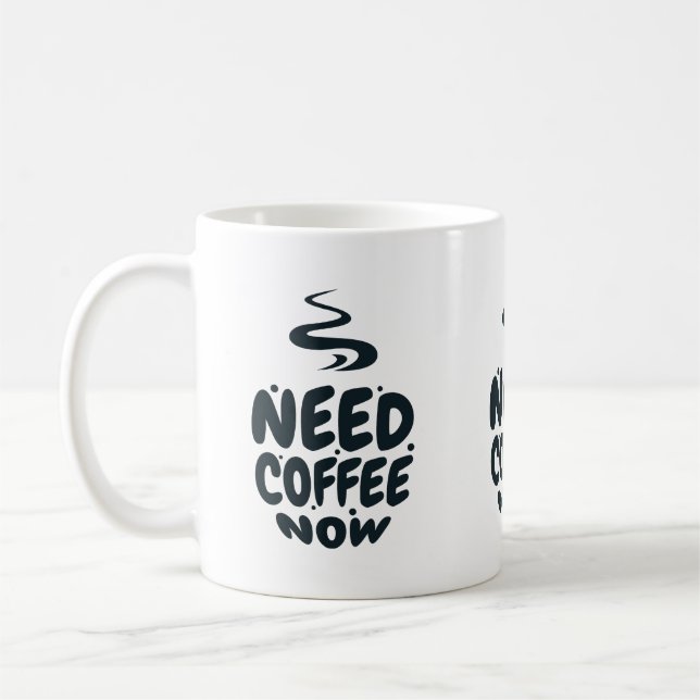 Need Coffee Now Coffee Mug (Left)