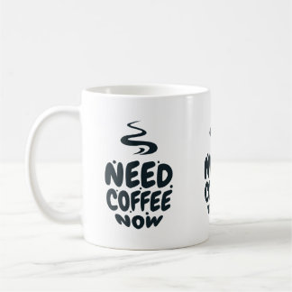 Need Coffee Now Mug