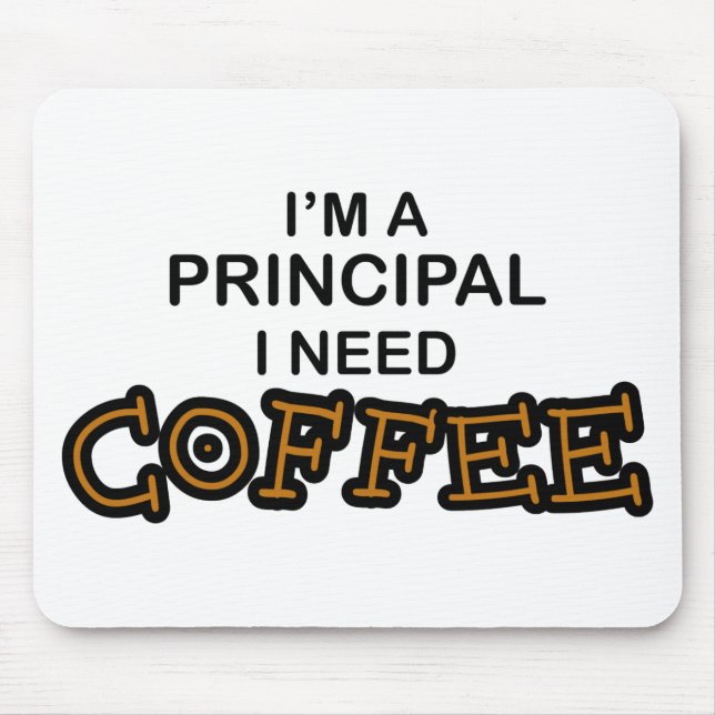 Need Coffee - Principal Mouse Pad (Front)