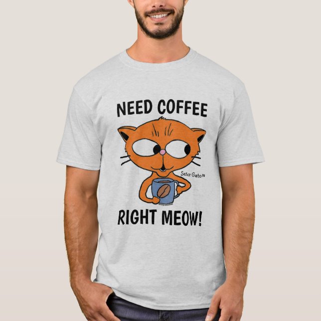 Need Coffee Right Meow! Cat Pun T-Shirt (Front)