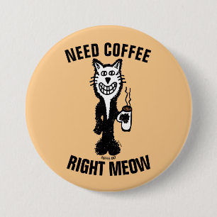 NEED COFFEE RIGHT MEOW funny Cat buttons
