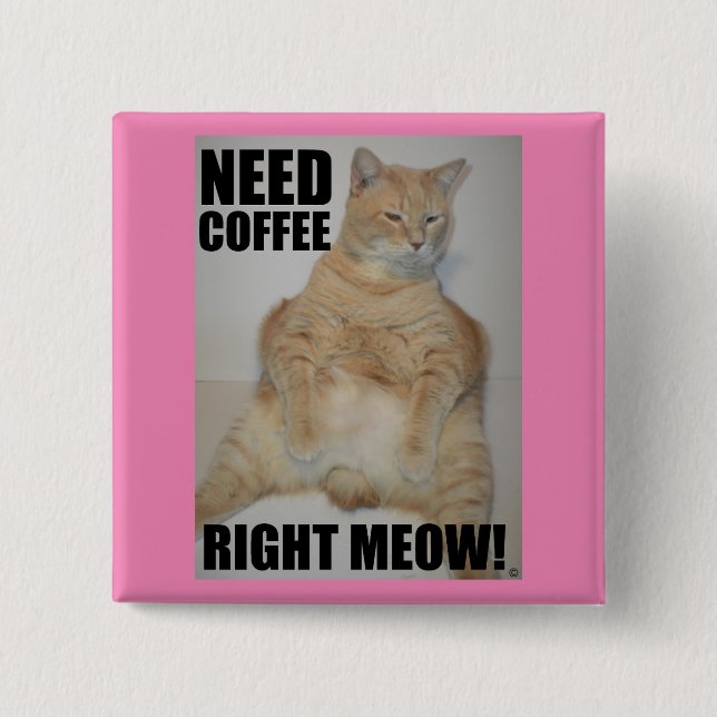 NEED COFFEE RIGHT MEOW! Manx Cat Sitting Funny 2 Inch Square Button (Front)