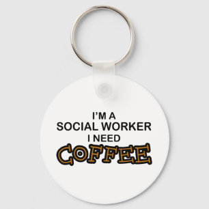 Need Coffee - Social Worker Keychain