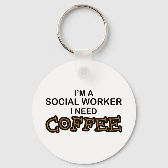 Need Coffee - Social Worker Keychain (Front)