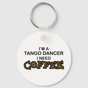 Need Coffee - Tango Dancer Keychain