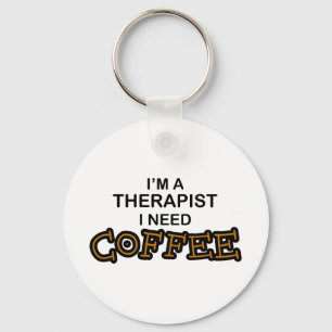 Need Coffee - Therapist Keychain