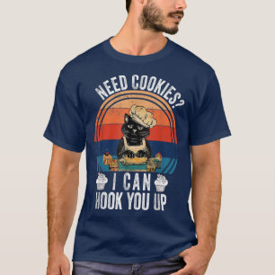 Need Cookies I Can Hook You Up - Funny Baker Pastr T-Shirt