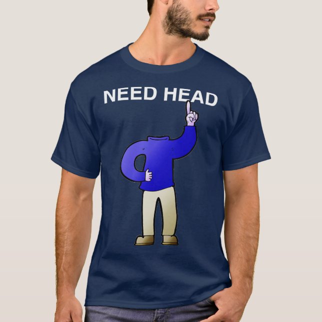 Need Head 1 T-Shirt (Front)