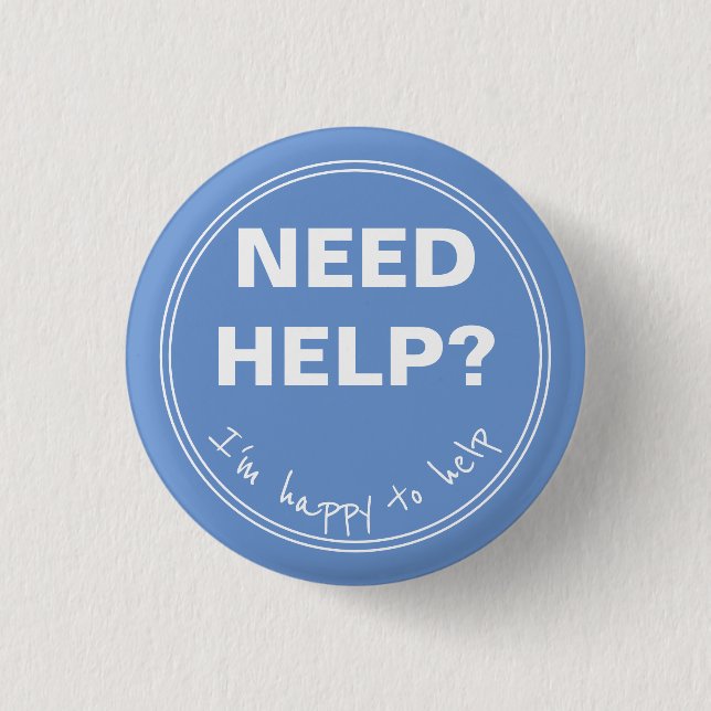 NEED HELP I'm happy to help 1 Inch Round Button (Front)