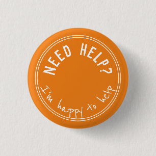 NEED HELP I'm happy to help 2 1 Inch Round Button