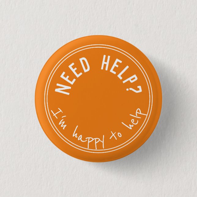 NEED HELP I'm happy to help 2 1 Inch Round Button (Front)