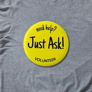 Need Help Just Ask Yellow Volunteer Badge 2 Inch Round Button
