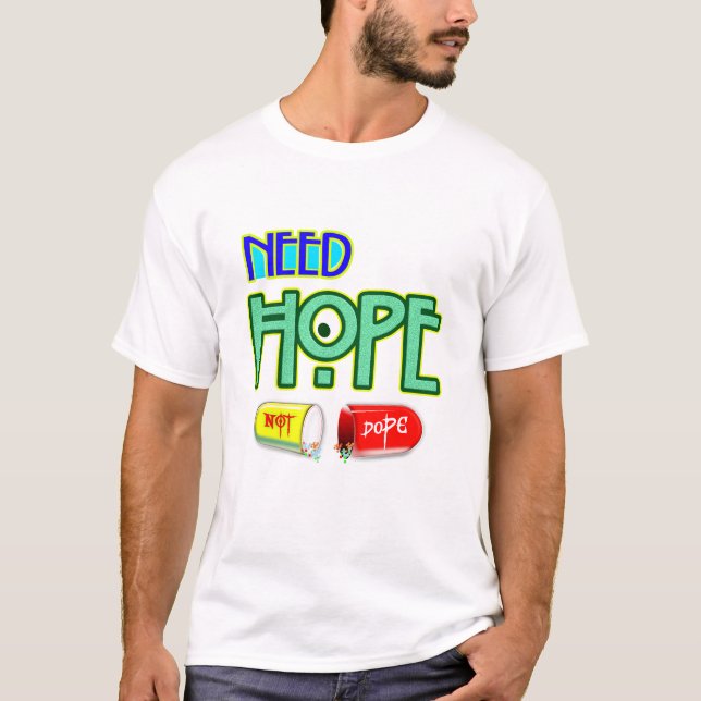 Need Hope Not Dope, Motivational Typography tshirt (Front)