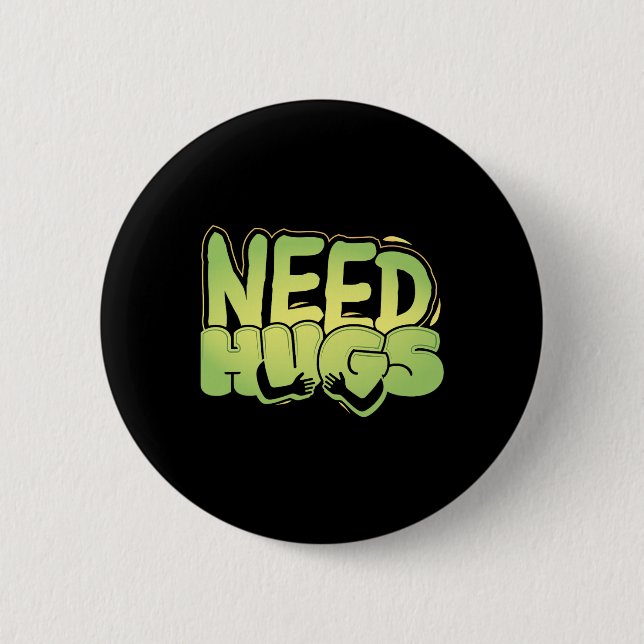 Need Hugs – Cute Comfort Design For D Days  2 Inch Round Button (Front)
