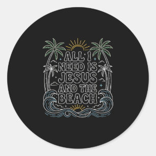 Need is jesus and the beach christian beach summer classic round sticker