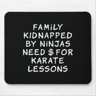 Need Money For Karate Lessons Funny Family Taken Mouse Pad