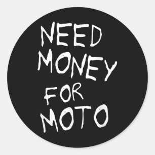 Need Money For Moto Lover Motorcycle Biker Motocro Classic Round Sticker