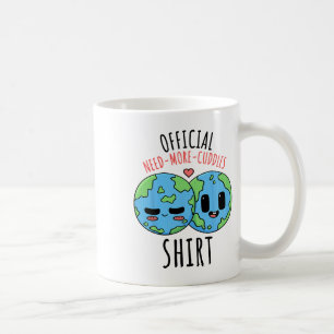Need More Cuddles Shirt Earth Day  Coffee Mug