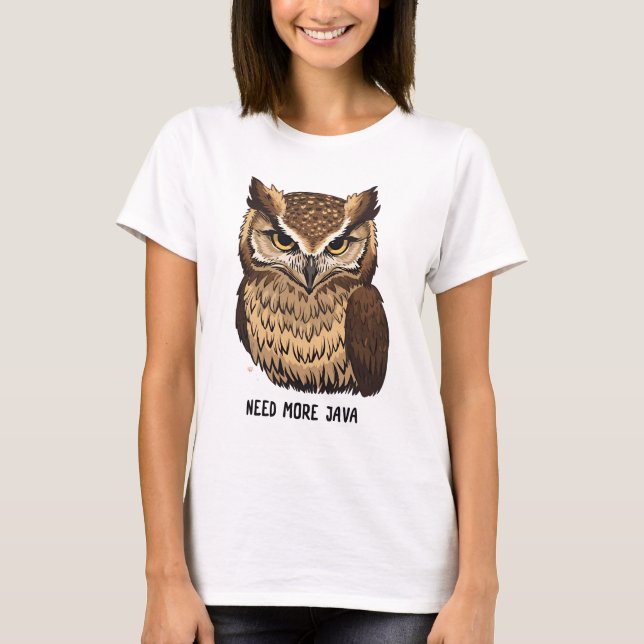 Need More Java Owl Coffee T-shirt  Funny Owl  (Devant)